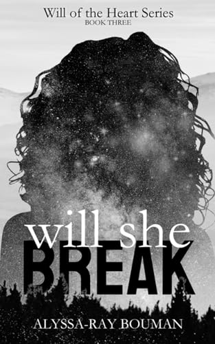 Will She Break by Alyssa-Ray Bouman