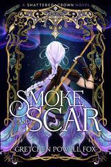 Smoke and Scar by Gretchen Powell Fox