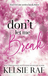 Don't Let Me Break by Kelsie Rae