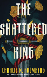 The Shattered King by Charlie N. Holmberg
