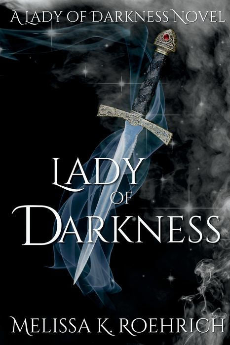 Lady of Darkness by Melissa K. Roehrich