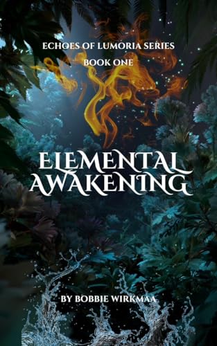 Elemental Awakening by Bobbie Wirkmaa