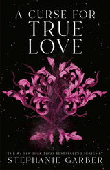 A Curse For True Love by Stephanie Garber