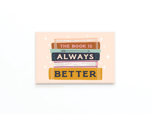 The Book Is Always Better Refrigerator Magnet