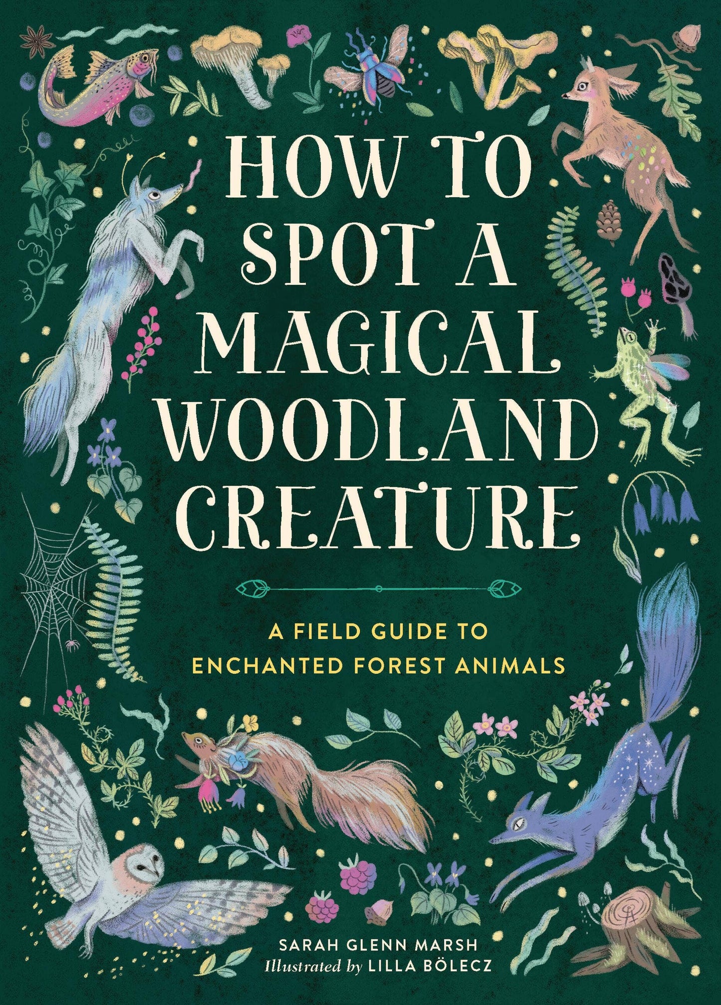 How to Spot a Magical Woodland Creature by Sarah Glenn Marsh