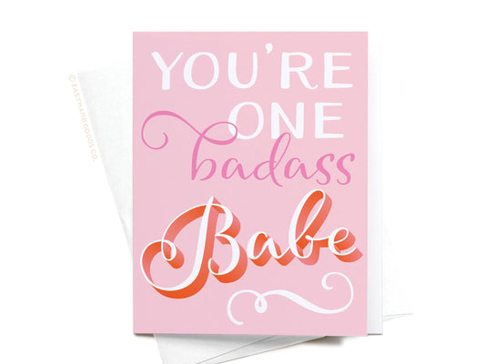 You're One Badass Babe Greeting Card