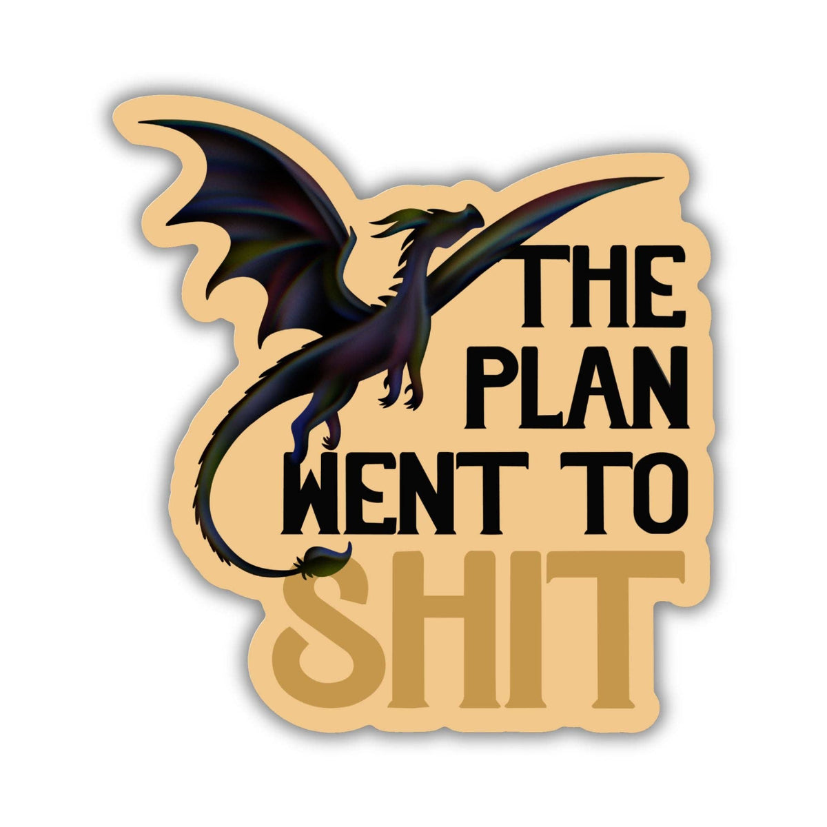 The Plan Went To Shit Sticker | Fourth Wing