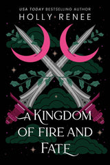Kingdom of Fire and Fate by Holly Renee