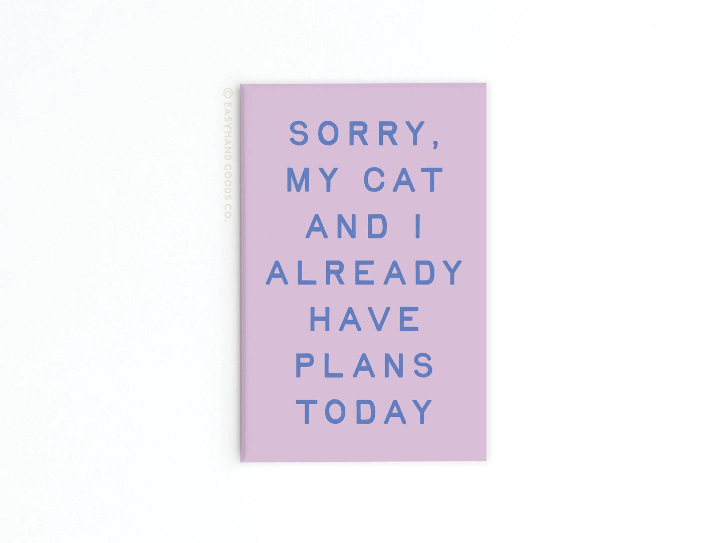 Sorry, My Cat and I Refrigerator Magnet