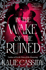 In The Wake Of The Ruined by Kalie Cassidy