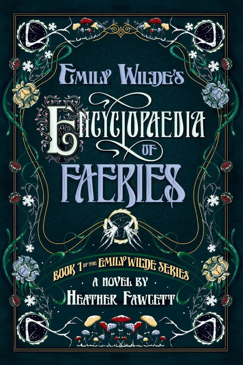 Emily Wilde's Encyclopaedia of Faeries by Heather Fawcett