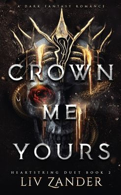 Crown Me Yours by Liv Zander