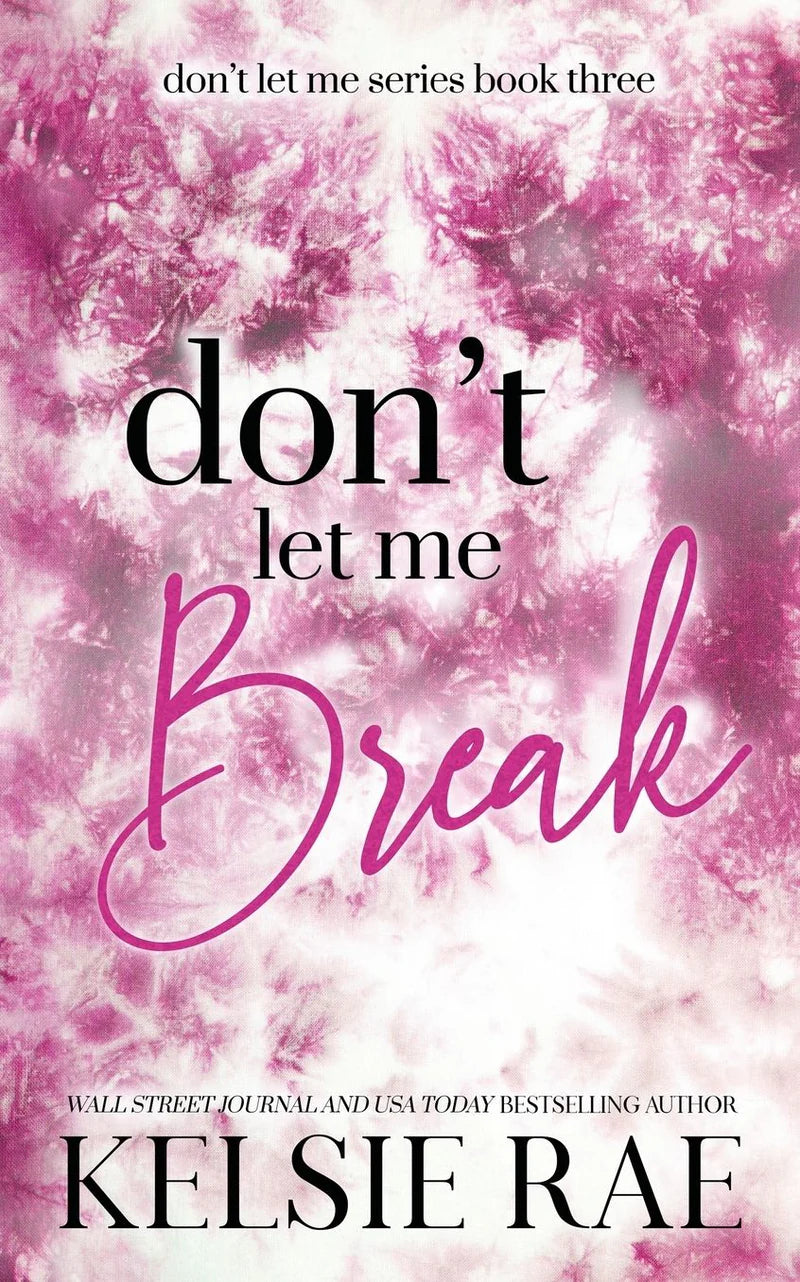Don't Let Me Break by Kelsie Rae