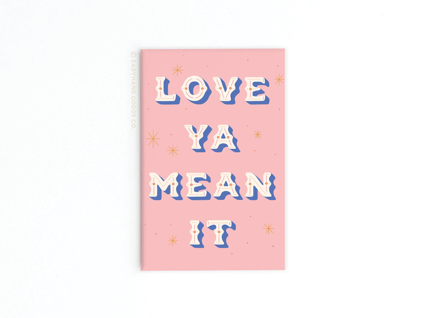 Love Ya Mean It Refrigerator Magnet