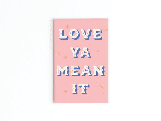 Love Ya Mean It Refrigerator Magnet