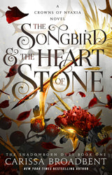 Songbird & The Heart Of Stone (Hardcover) by Carissa Broadbent