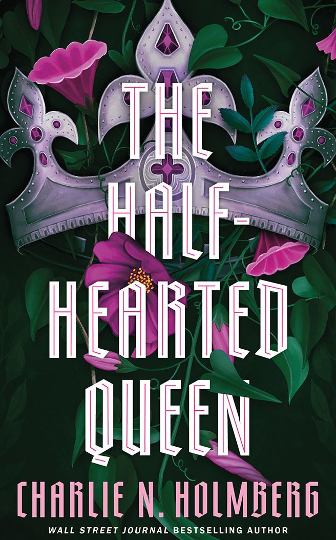 The Half-Hearted Queen by Charlie N. Holmberg