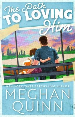 The Path To Loving Him by Meghan Quinn