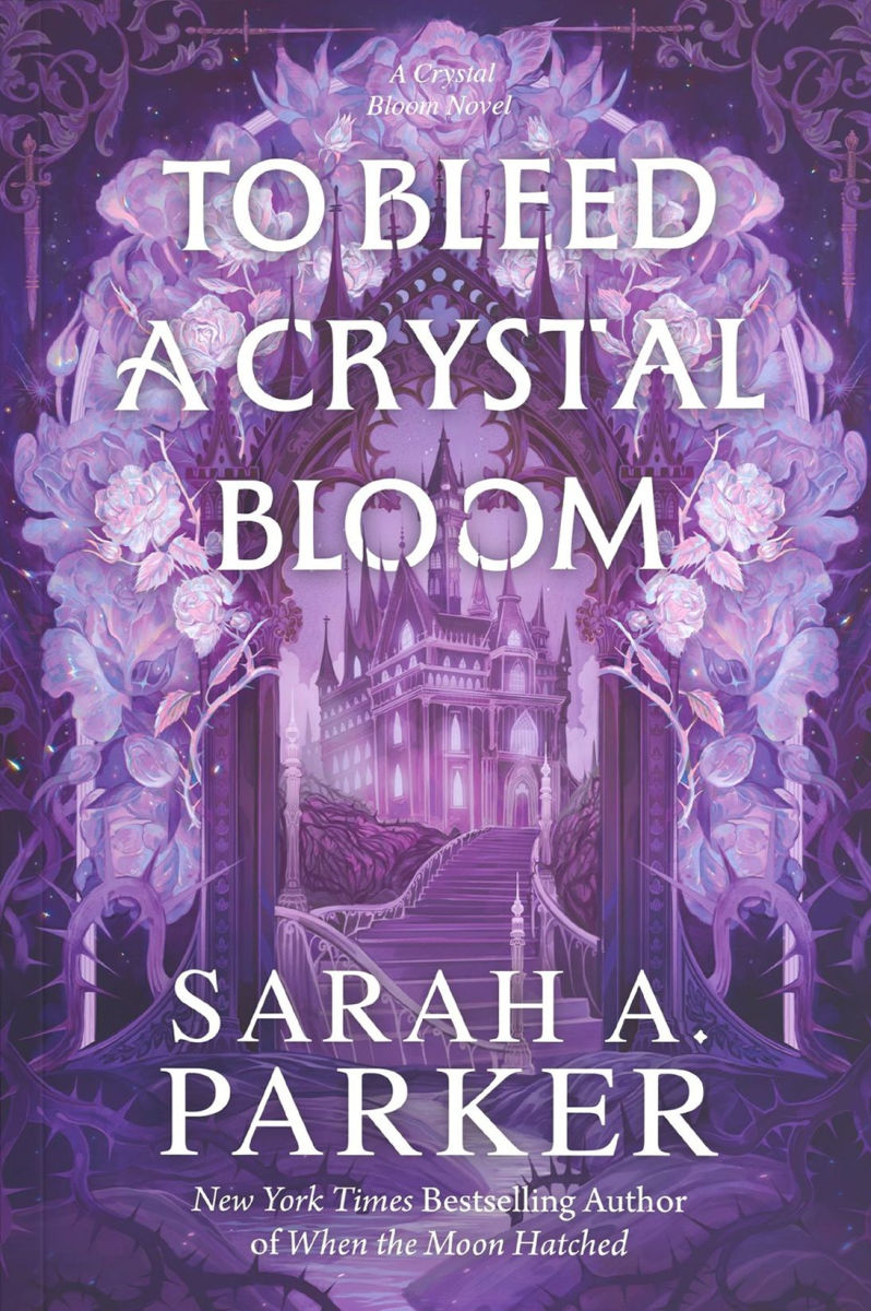 To Bleed a Crystal Bloom by Sarah A. Parker