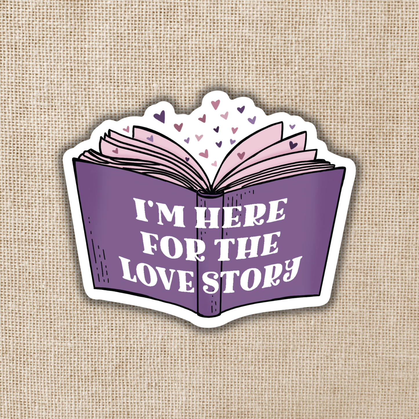 I'm Here For The Love Story Sticker