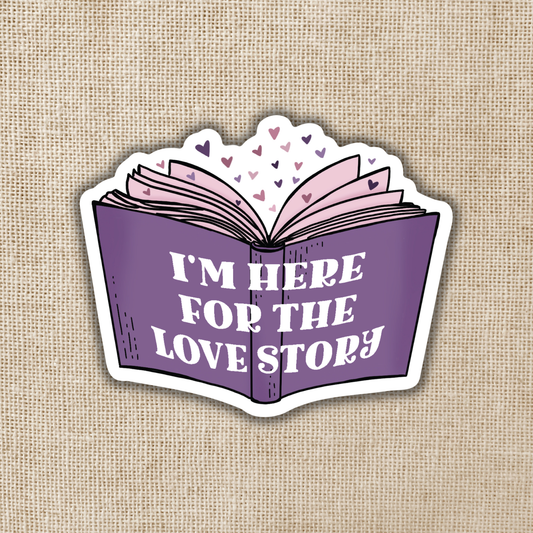 I'm Here For The Love Story Sticker