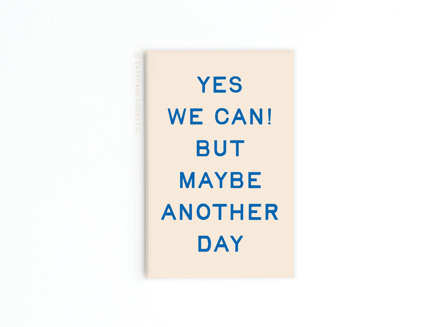 Yes We Can Another Day Refrigerator Magnet