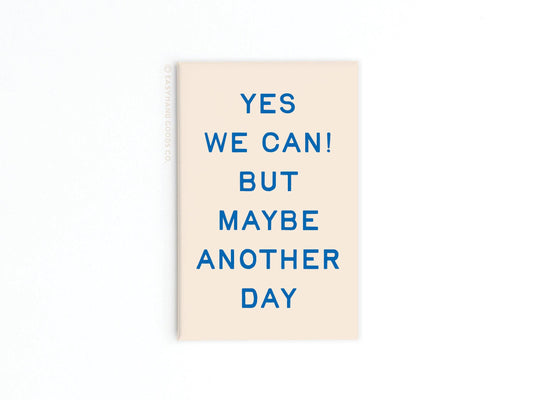 Yes We Can Another Day Refrigerator Magnet