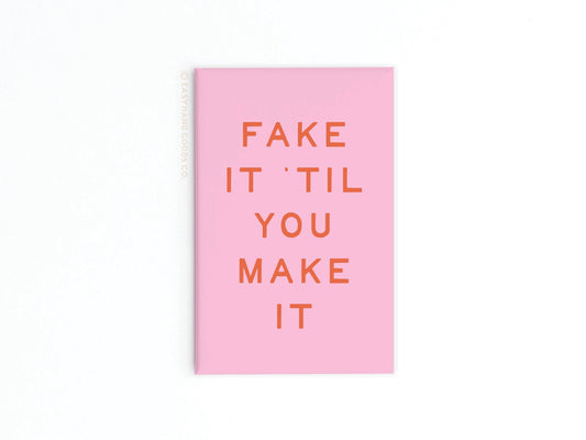 Fake It ’Til You Make It Refrigerator Magnet