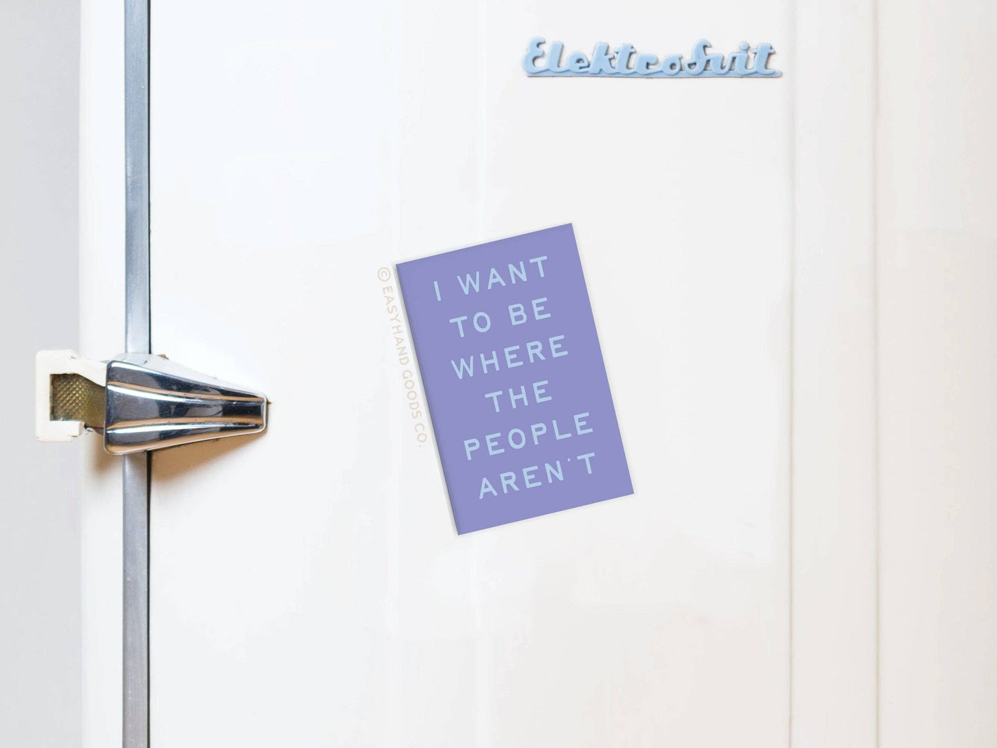 I Want To Be Where the People Aren’t Refrigerator Magnet