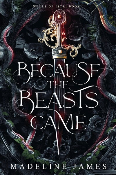 Because the Beasts Came by Madeline James