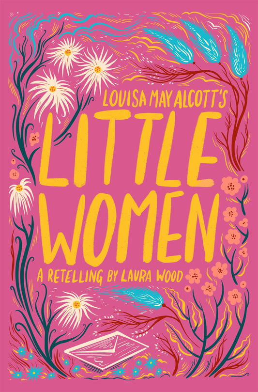 Louisa May Alcott's Little Women: A Retelling by Laura Wood