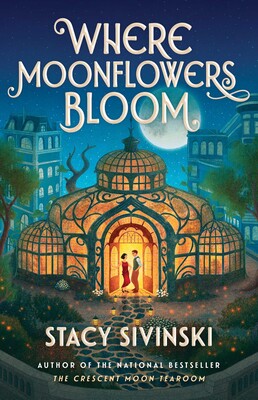 Where Moonflowers Bloom by Stacy Sivinski - PREORDER